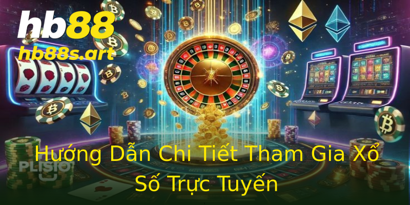 Hướng Dẫn Chi Tiết Tham Gia Xổ Số Trực Tuyến