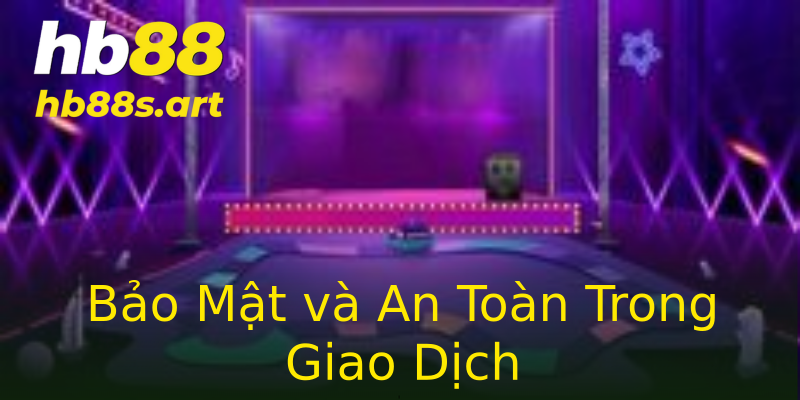 Bảo Mật và An Toàn Trong Giao Dịch