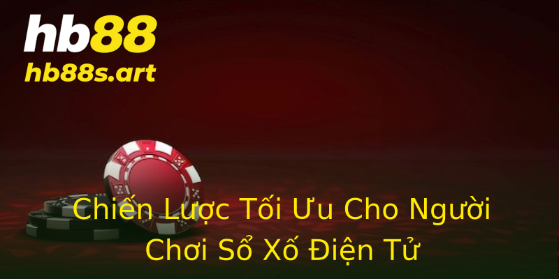 Chiến Lược Tối Ưu Cho Người Chơi Sổ Xố Điện Tử
