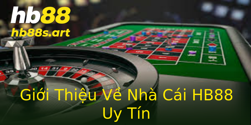 Giới Thiệu Về Nhà Cái HB88 Uy Tín