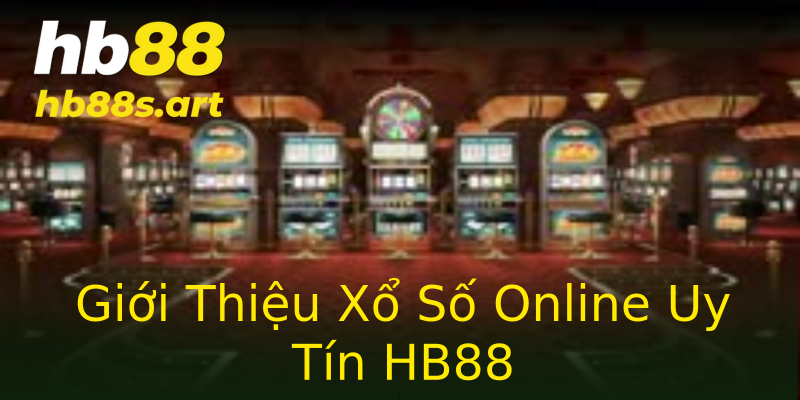 Giới Thiệu Xổ Số Online Uy Tín HB88