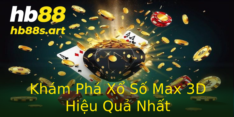 Khám Phá Xổ Số Max 3D Hiệu Quả Nhất