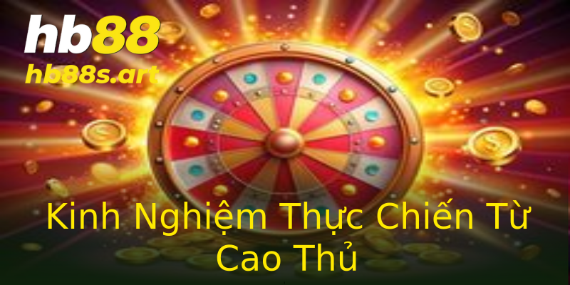 Kinh Nghiệm Thực Chiến Từ Cao Thủ