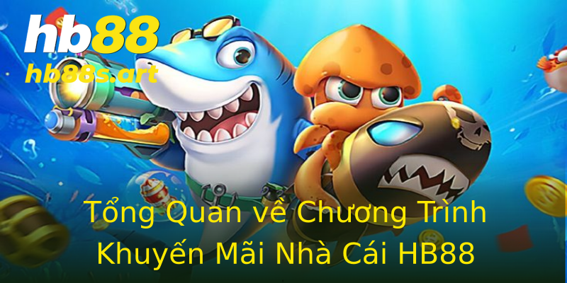 Tổng Quan về Chương Trình Khuyến Mãi Nhà Cái HB88